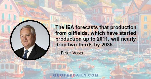 The IEA forecasts that production from oilfields, which have started production up to 2011, will nearly drop two-thirds by 2035.