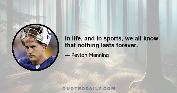 In life, and in sports, we all know that nothing lasts forever.