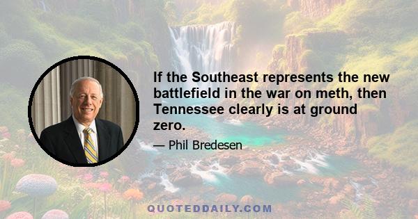 If the Southeast represents the new battlefield in the war on meth, then Tennessee clearly is at ground zero.