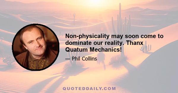 Non-physicality may soon come to dominate our reality. Thanx Quatum Mechanics!