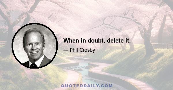 When in doubt, delete it.