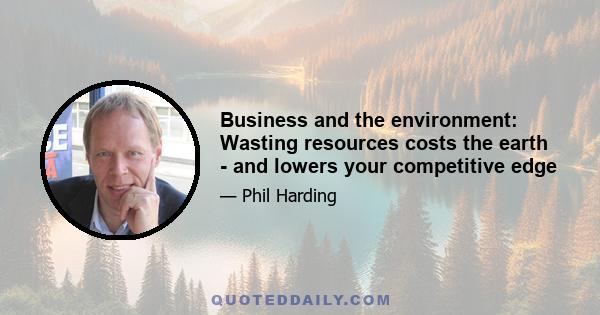 Business and the environment: Wasting resources costs the earth - and lowers your competitive edge