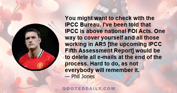 You might want to check with the IPCC Bureau. I've been told that IPCC is above national FOI Acts. One way to cover yourself and all those working in AR5 [the upcoming IPCC Fifth Assessment Report] would be to delete