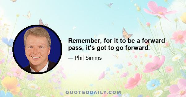 Remember, for it to be a forward pass, it's got to go forward.