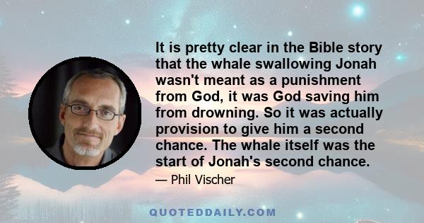 It is pretty clear in the Bible story that the whale swallowing Jonah wasn't meant as a punishment from God, it was God saving him from drowning. So it was actually provision to give him a second chance. The whale