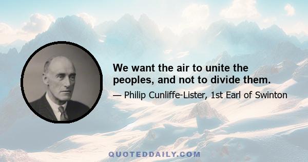 We want the air to unite the peoples, and not to divide them.