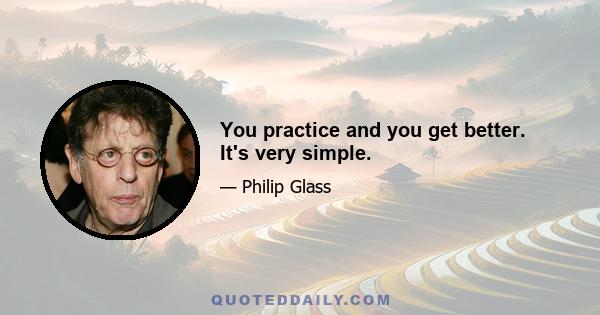 You practice and you get better. It's very simple.