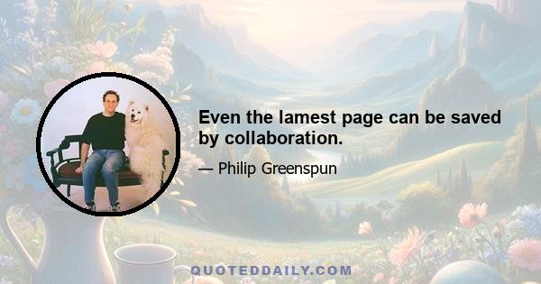 Even the lamest page can be saved by collaboration.