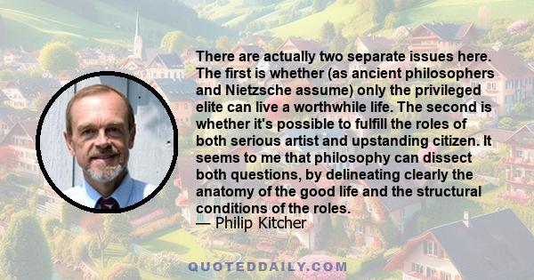 There are actually two separate issues here. The first is whether (as ancient philosophers and Nietzsche assume) only the privileged elite can live a worthwhile life. The second is whether it's possible to fulfill the