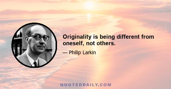 Originality is being different from oneself, not others.