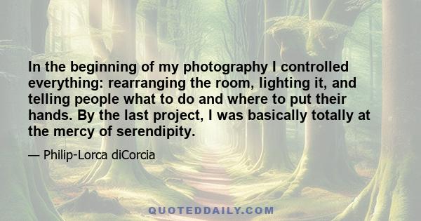 In the beginning of my photography I controlled everything: rearranging the room, lighting it, and telling people what to do and where to put their hands. By the last project, I was basically totally at the mercy of