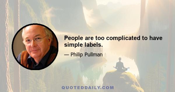 People are too complicated to have simple labels.