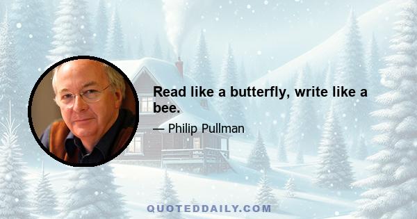 Read like a butterfly, write like a bee.