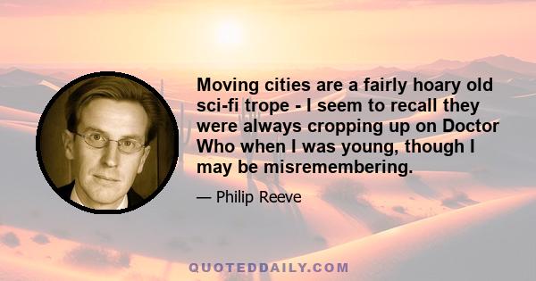 Moving cities are a fairly hoary old sci-fi trope - I seem to recall they were always cropping up on Doctor Who when I was young, though I may be misremembering.