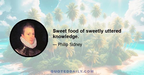 Sweet food of sweetly uttered knowledge.