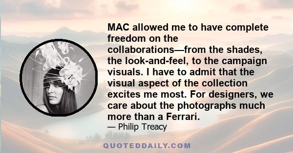 MAC allowed me to have complete freedom on the collaborations—from the shades, the look-and-feel, to the campaign visuals. I have to admit that the visual aspect of the collection excites me most. For designers, we care 