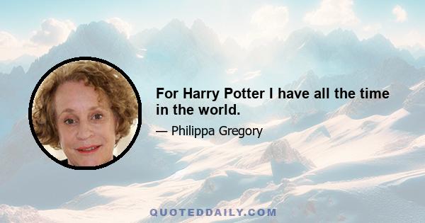 For Harry Potter I have all the time in the world.