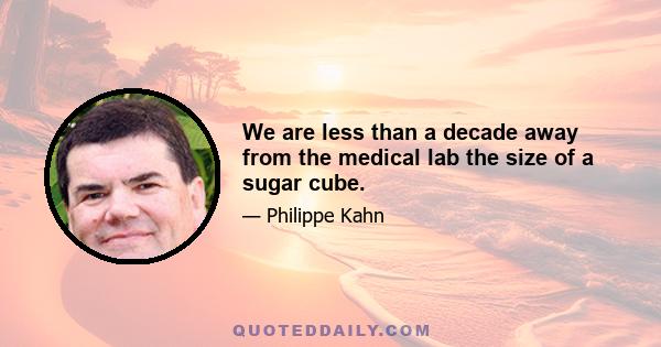 We are less than a decade away from the medical lab the size of a sugar cube.