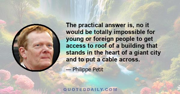 The practical answer is, no it would be totally impossible for young or foreign people to get access to roof of a building that stands in the heart of a giant city and to put a cable across.