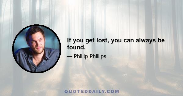 If you get lost, you can always be found.