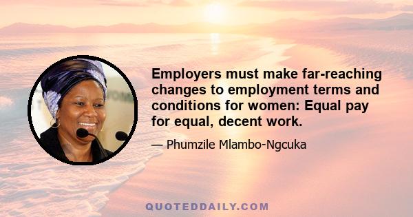 Employers must make far-reaching changes to employment terms and conditions for women: Equal pay for equal, decent work.