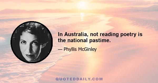 In Australia, not reading poetry is the national pastime.