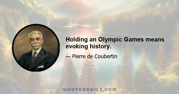 Holding an Olympic Games means evoking history.