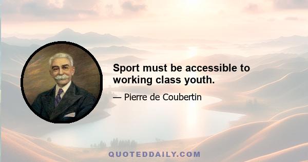 Sport must be accessible to working class youth.