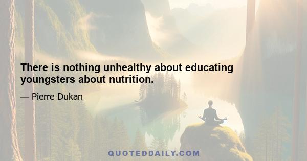 There is nothing unhealthy about educating youngsters about nutrition.