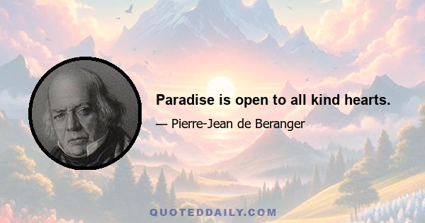 Paradise is open to all kind hearts.