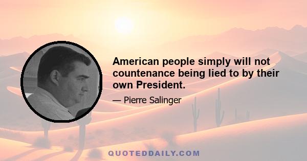 American people simply will not countenance being lied to by their own President.