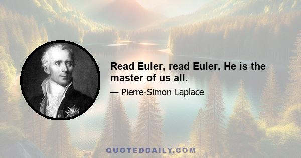 Read Euler, read Euler. He is the master of us all.