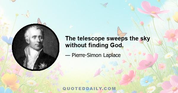 The telescope sweeps the sky without finding God.