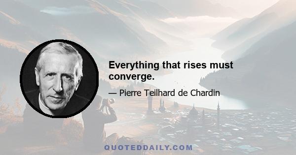 Everything that rises must converge.