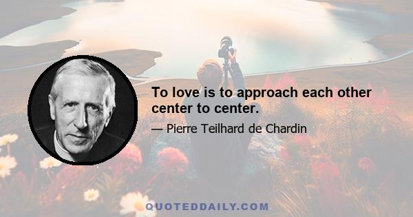 To love is to approach each other center to center.