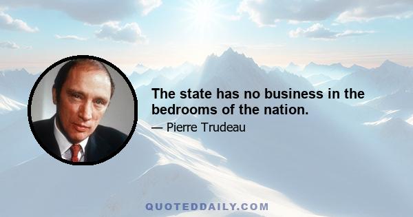 The state has no business in the bedrooms of the nation.