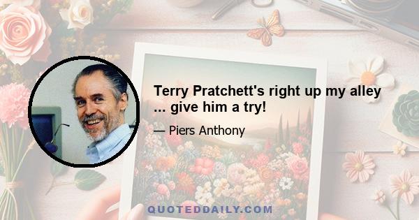 Terry Pratchett's right up my alley ... give him a try!