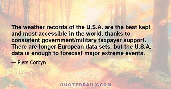 The weather records of the U.S.A. are the best kept and most accessible in the world, thanks to consistent government/military taxpayer support. There are longer European data sets, but the U.S.A. data is enough to