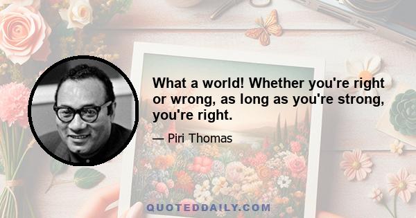 What a world! Whether you're right or wrong, as long as you're strong, you're right.