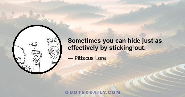 Sometimes you can hide just as effectively by sticking out.