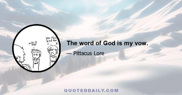 The word of God is my vow.