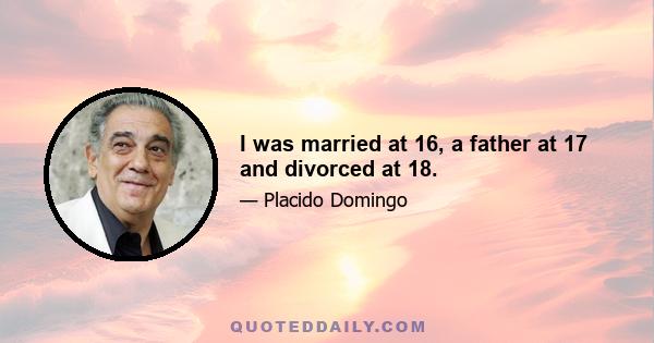 I was married at 16, a father at 17 and divorced at 18.