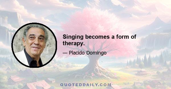 Singing becomes a form of therapy.