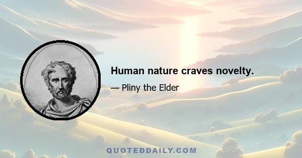 Human nature craves novelty.