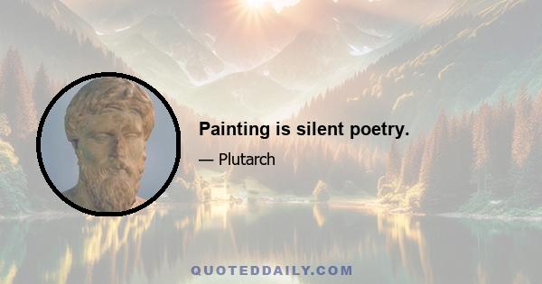 Painting is silent poetry.