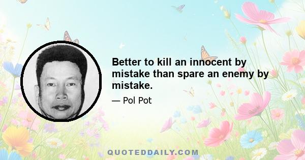 Better to kill an innocent by mistake than spare an enemy by mistake.