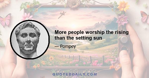 More people worship the rising than the setting sun