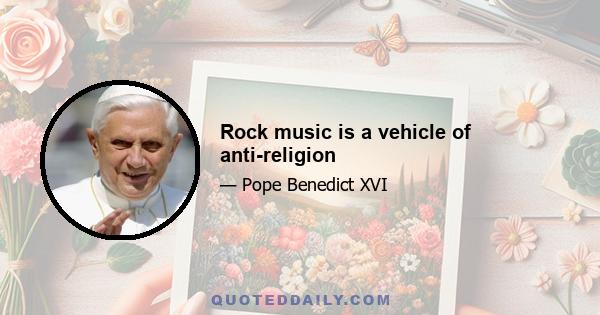 Rock music is a vehicle of anti-religion