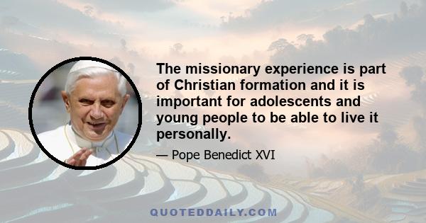 The missionary experience is part of Christian formation and it is important for adolescents and young people to be able to live it personally.