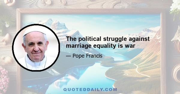 The political struggle against marriage equality is war